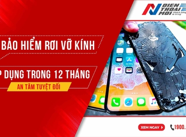 BẢO HIỂM RƠI VỠ KÍNH ĐIỆN THOẠI MỚI